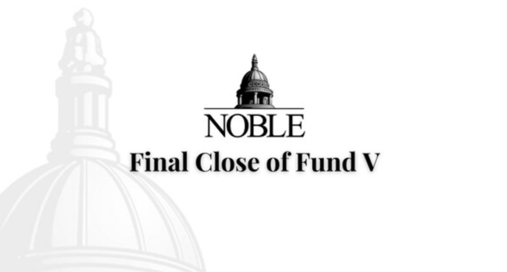 Noble Announces $1.0 Billion Final Close for Noble Fund V